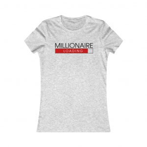 Millionaire Loading - Women's Tee Shirt